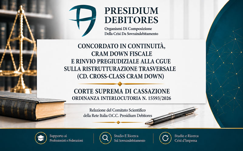 Cass., Sez. I civ., ord. int. n. 15593/2026 — Concordato in continuità, cram down fiscale e rinvio pregiudiziale alla CGUE sulla ristrutturazione trasversale (cd. cross-class cram down)
