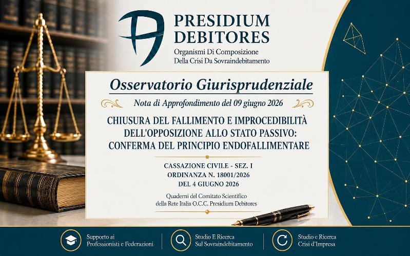 Chiusura del fallimento e improcedibilità dell’opposizione allo stato passivo ordinanza della Corte di Cassazione Civile, Sez. I, n. 18001/2026 del 4 giugno 2026.